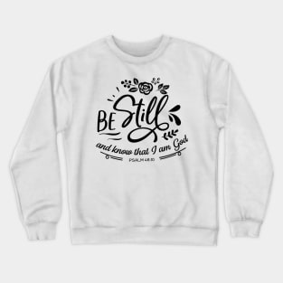 Be still and know that i am god Crewneck Sweatshirt